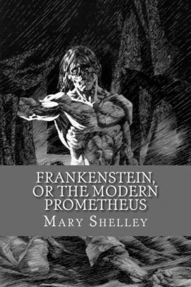 Frankenstein; Or, The Modern Prometheus